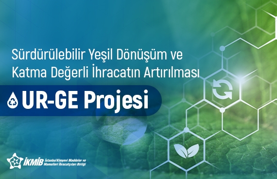 Kimya Sektöründe Sürdürülebilir Yeşil Dönüşüm ve Katma Değerli İhracatın Artırılması UR-GE Projesi
